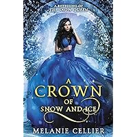 A Crown of Snow and Ice: A Retelling of The Snow Queen (Beyond the Four Kingdoms) A Crown of Snow and Ice: A Retelling of The Snow Queen (Beyond the Four Kingdoms) Paperback Kindle Audible Audiobook Audio CD