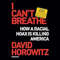 I Can’t Breathe: How a Racial Hoax Is Killing America I Can’t Breathe: How a Racial Hoax Is Killing America Audible Audiobook Hardcover Kindle Audio CD