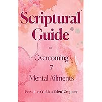 Scriptural Guide to Overcoming 7 Mental Ailments