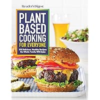 Reader's Digest Plant Based Cooking for Everyone: More than 150 Delicious Healthy Recipes the Whole Family Will Enjoy (RD Plant Based) Reader's Digest Plant Based Cooking for Everyone: More than 150 Delicious Healthy Recipes the Whole Family Will Enjoy (RD Plant Based) Paperback Kindle