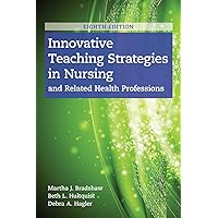 Innovative Teaching Strategies in Nursing and Related Health Professions Innovative Teaching Strategies in Nursing and Related Health Professions Paperback eTextbook