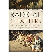 Radical Chapters: Pacifist Bookseller Roy Kepler and the Paperback Revolution Radical Chapters: Pacifist Bookseller Roy Kepler and the Paperback Revolution eTextbook Hardcover