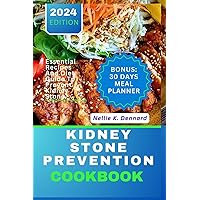 Kidney Stone Prevention Cookbook: Essential Recipes And Diet Guide To Prevent Kidney Stone Kidney Stone Prevention Cookbook: Essential Recipes And Diet Guide To Prevent Kidney Stone Paperback Kindle