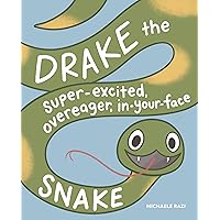 Drake the Super-Excited, Overeager, In-Your-Face Snake: A Book about Consent Drake the Super-Excited, Overeager, In-Your-Face Snake: A Book about Consent Hardcover