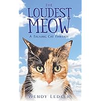 The Loudest Meow: A Talking Cat Fantasy (Cats of the Afterlife)