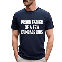 Proud Father of a Few Dumbass Kıds Funny Shirts, The Ultimate Dad Birthday Gift Collection Funny Tshirts Gifts for Dad Multi