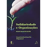 Solidariedade e organizações: pensar uma outra organização (Portuguese Edition) Solidariedade e organizações: pensar uma outra organização (Portuguese Edition) Kindle