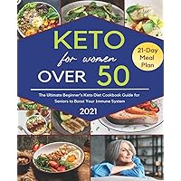 Keto for Women over 50 2021: The Ultimate Beginner's Keto Diet Cookbook Guide for Seniors to Boost Your Immune System with Easy to Make and Delicious ... Day Action Plan and Success Journal Included. Keto for Women over 50 2021: The Ultimate Beginner's Keto Diet Cookbook Guide for Seniors to Boost Your Immune System with Easy to Make and Delicious ... Day Action Plan and Success Journal Included. Paperback Kindle
