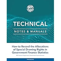 How to Record the Allocations of Special Drawing Rights in Government Finance Statistics (Technical Notes and Manuals)