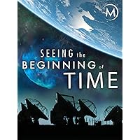Seeing the Beginning of Time