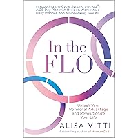 In the FLO: Unlock Your Hormonal Advantage and Revolutionize Your Life In the FLO: Unlock Your Hormonal Advantage and Revolutionize Your Life Paperback Audible Audiobook Kindle Hardcover Spiral-bound Audio CD