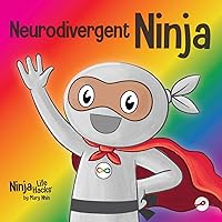 Neurodivergent Ninja: A Children’s Book About the Gifts of Neurodiversity (Ninja Life Hacks) Neurodivergent Ninja: A Children’s Book About the Gifts of Neurodiversity (Ninja Life Hacks) Paperback Kindle Hardcover