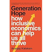 Generation Hope: How Inclusive Economics Can Help Us All Thrive Generation Hope: How Inclusive Economics Can Help Us All Thrive Kindle Paperback