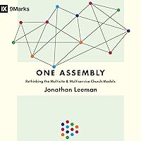 One Assembly: Rethinking the Multisite and Multiservice Church Models One Assembly: Rethinking the Multisite and Multiservice Church Models Paperback Audible Audiobook Kindle