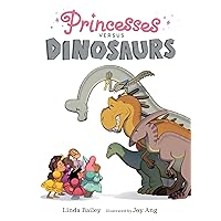 Princesses Versus Dinosaurs Princesses Versus Dinosaurs Hardcover Paperback Kindle
