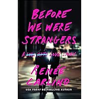 Before We Were Strangers: A Love Story Before We Were Strangers: A Love Story Paperback Kindle Audible Audiobook