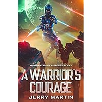 A Warrior’s Courage: Annihilation of a Species Book 1 A Warrior’s Courage: Annihilation of a Species Book 1 Paperback Kindle