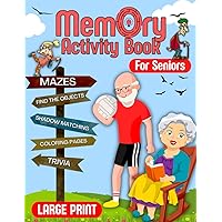 Memory Activity Book for Seniors: Train the Brain with Fun, Easy & Relaxing Variety of Puzzles Workbook with Mazes, Silly Sentences, Find the Objects, Shadow Matching, Trivia, Coloring Pages Memory Activity Book for Seniors: Train the Brain with Fun, Easy & Relaxing Variety of Puzzles Workbook with Mazes, Silly Sentences, Find the Objects, Shadow Matching, Trivia, Coloring Pages Paperback Spiral-bound
