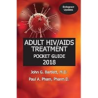2018 ADULT HIV/AIDS TREATMENT POCKET GUIDE (with Bictegravir Updates) (2018 edition with Bictegravir Updates) 2018 ADULT HIV/AIDS TREATMENT POCKET GUIDE (with Bictegravir Updates) (2018 edition with Bictegravir Updates) Paperback