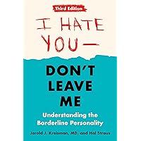 I Hate You--Don't Leave Me: Third Edition: Understanding the Borderline Personality I Hate You--Don't Leave Me: Third Edition: Understanding the Borderline Personality Paperback Audible Audiobook Kindle Spiral-bound