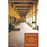 The Perfect House: A Journey with Renaissance Master Andrea Palladio The Perfect House: A Journey with Renaissance Master Andrea Palladio Hardcover Kindle Paperback