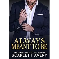 Always Meant To Be: A Billionaire Romance, Best Friend’s Older Brother Standalone (It Was Always You)