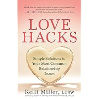Love Hacks: Simple Solutions to Your Most Common Relationship Issues Love Hacks: Simple Solutions to Your Most Common Relationship Issues Paperback Audible Audiobook Kindle