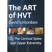 The Art of HVT - The Cervical Spine and Upper Extremity The Art of HVT - The Cervical Spine and Upper Extremity Kindle