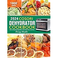 COSORI Dehydrator Cookbook: 1800-Day Guide to Preserving Farm-Fresh and Travel-Ready Favorites – From Fruits, Vegetables, Meats, Nuts, to Spices – Expert Tips and Easy Recipes COSORI Dehydrator Cookbook: 1800-Day Guide to Preserving Farm-Fresh and Travel-Ready Favorites – From Fruits, Vegetables, Meats, Nuts, to Spices – Expert Tips and Easy Recipes Paperback Kindle