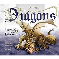 Dragons: Legends & Lore of Dinosaurs Dragons: Legends & Lore of Dinosaurs Hardcover Paperback