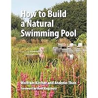 How to Build a Natural Swimming Pool How to Build a Natural Swimming Pool Hardcover