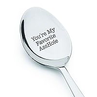 You are my favourite asshole - engraved spoon - coffer lover - steeliness steel Spoon with Messages by Boston creative company