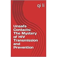 Unsafe Contacts: The Mystery of HIV Transmission and Prevention (In the Midst of Rescue: Countdown to Saving Lives Book 15) Unsafe Contacts: The Mystery of HIV Transmission and Prevention (In the Midst of Rescue: Countdown to Saving Lives Book 15) Kindle Paperback