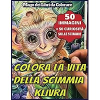 Colora la vita della scimmia Klivra: 50 immagini da colorare per bambini 3-6 anni + 50 descrizioni + 50 curiosità sulle scimmie (Italian Edition)