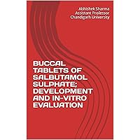 BUCCAL TABLETS OF SALBUTAMOL SULPHATE; DEVELOPMENT AND IN-VITRO EVALUATION