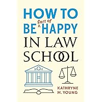 How to Be Sort of Happy in Law School How to Be Sort of Happy in Law School Paperback Kindle Audible Audiobook Audio CD