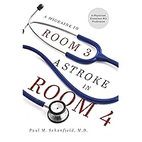 A Migraine in Room 3, A Stroke in Room 4: A Physician Examines His Profession A Migraine in Room 3, A Stroke in Room 4: A Physician Examines His Profession Kindle Paperback