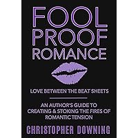 Fool Proof Romance: Love Between the Beat Sheets Fool Proof Romance: Love Between the Beat Sheets Kindle Paperback