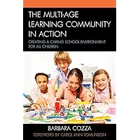 The Multi-age Learning Community in Action: Creating a Caring School Environment for All Children The Multi-age Learning Community in Action: Creating a Caring School Environment for All Children Paperback eTextbook Hardcover