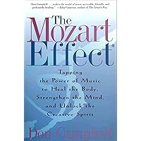 The Mozart Effect: Tapping the Power of Music to Heal the Body, Strengthen the Mind, and Unlock the Creative Spirit The Mozart Effect: Tapping the Power of Music to Heal the Body, Strengthen the Mind, and Unlock the Creative Spirit Kindle Audible Audiobook Paperback Hardcover Audio, Cassette