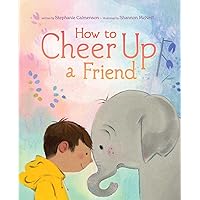 How to Cheer Up a Friend How to Cheer Up a Friend Kindle Hardcover