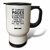 3dRose If Turning Pages Is Considered Exercise Then I Workout All The Time Travel Mug, 14-Ounce, Stainless Steel
