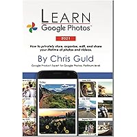 Learn Google Photos 2021: How to privately store, organize, edit, and share your lifetime of photos and videos. Learn Google Photos 2021: How to privately store, organize, edit, and share your lifetime of photos and videos. Kindle Paperback
