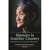 Memory Is Another Country: Women of the Vietnamese Diaspora Memory Is Another Country: Women of the Vietnamese Diaspora Hardcover