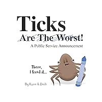 Ticks Are the Worst!
