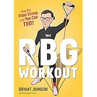 The Rbg Workout: How She Stays Strong . . . and You Can Too! The Rbg Workout: How She Stays Strong . . . and You Can Too! Hardcover Kindle
