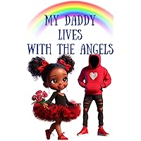 My Daddy Lives With The Angels My Daddy Lives With The Angels Kindle