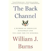 The Back Channel: A Memoir of American Diplomacy and the Case for Its Renewal The Back Channel: A Memoir of American Diplomacy and the Case for Its Renewal Paperback Audible Audiobook Kindle Hardcover