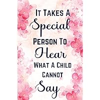autism awareness gifts for mom: It Takes A Special Person To Hear What A Child Cannot Say, Autism Awareness Notebook, Teacher Appreciation For Special ... Day For Mom, Birthday (French Edition)