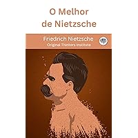 O Melhor de Nietzsche (Portuguese Edition) O Melhor de Nietzsche (Portuguese Edition) Kindle